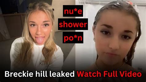 breckie onlyfans leak|Breckie Hill says shower video was leaked by her ex